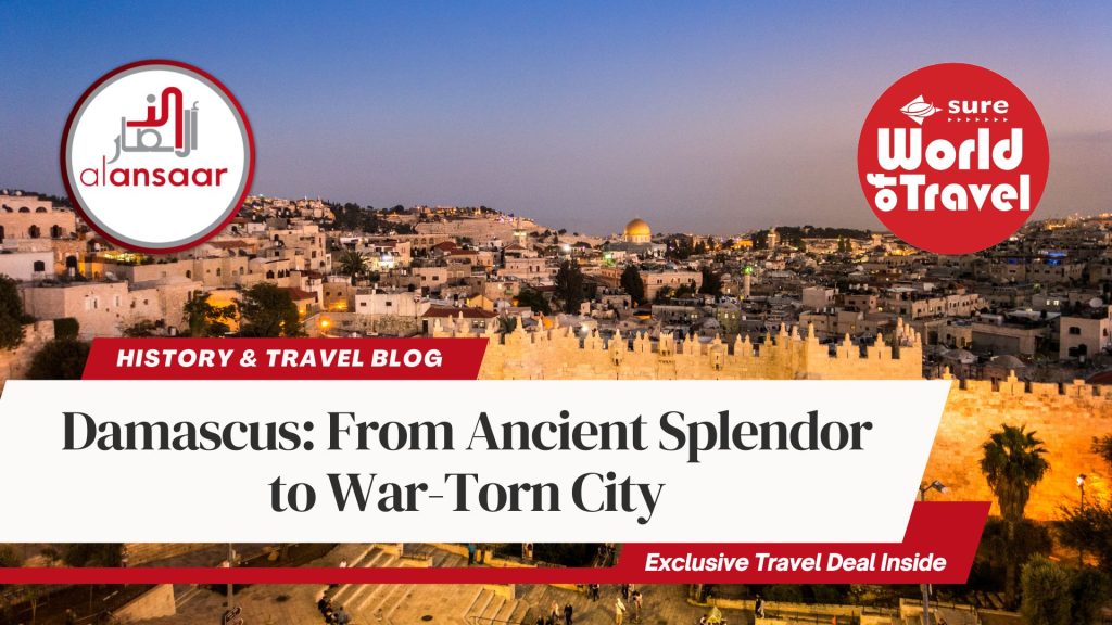 Damascus: From Ancient Splendor to War-Torn City