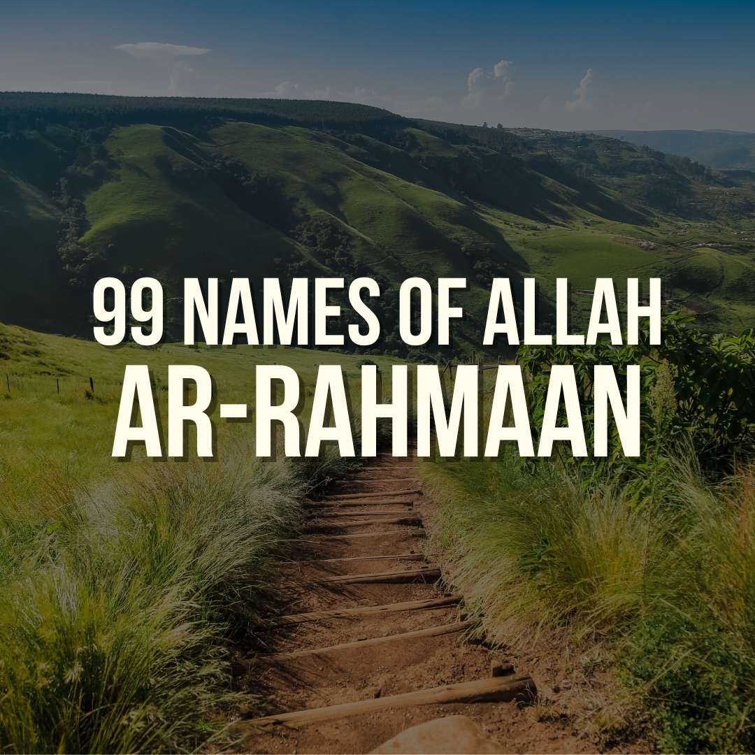 AR RAHMAN MEANING – 99 NAMES OF ALLAH
